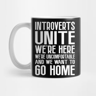 Introverts Unite, We're Here, We're Uncomfortable Mug